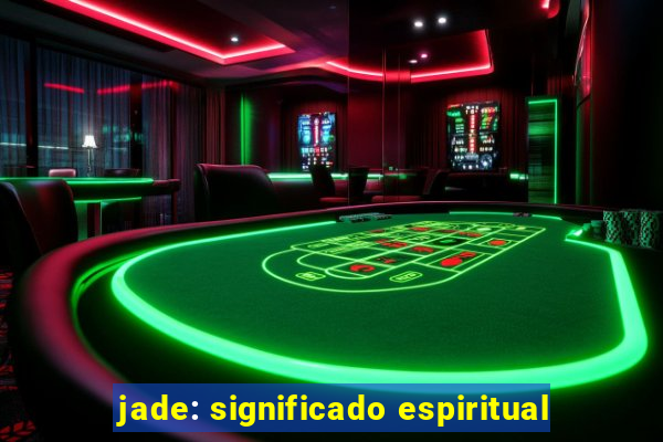 jade: significado espiritual